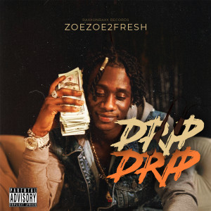 Album Drip Drip (Explicit) from Zoezoe2fresh