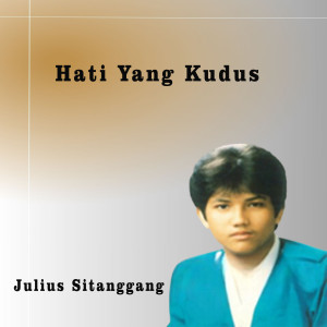 Julius Sitanggang的專輯Hati Yang Kudus