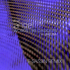 ดาวน์โหลดและฟังเพลง Words Like Daggers (feat. Jhelisa) (E-Sassin Remix) พร้อมเนื้อเพลงจาก The Angel