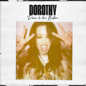 收聽Dorothy的Down To The Bottom歌詞歌曲