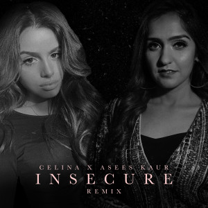ดาวน์โหลดและฟังเพลง Insecure (Remix) พร้อมเนื้อเพลงจาก Celina Sharma
