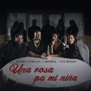 Nyno Vargas的專輯Una Rosa Pa Mi Niña (feat. Nouna, Las Rodes)