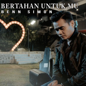 收听Benn Simon的Bertahan Untukmu歌词歌曲