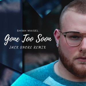Dengarkan Gone Too Soon (Remix) lagu dari Shiah Maisel dengan lirik
