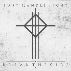 ดาวน์โหลดและฟังเพลง Last Candle Light พร้อมเนื้อเพลงจาก BREAK THE KIDS