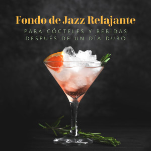 Album Fondo de Jazz Relajante para Cócteles y Bebidas Después de Un Día Duro - Música Chill Out Jazz from Artista de Jazz Tranquilo