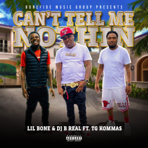 Listen to Can't Tell Me Nothin (Explicit) song with lyrics from Lil Bone