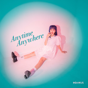 Anytime Anywhere dari INDAHKUS