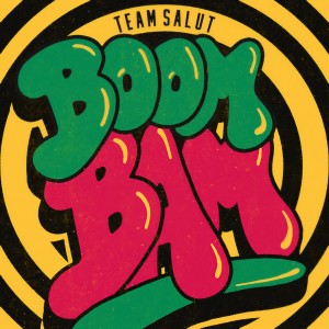 收聽Team Salut的Boom Bam歌詞歌曲
