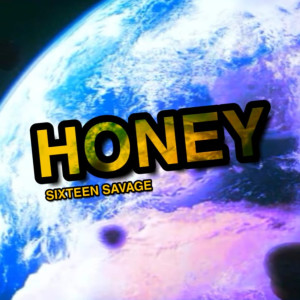 ดาวน์โหลดและฟังเพลง Honey พร้อมเนื้อเพลงจาก Sixteen Savage