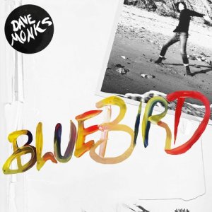 ดาวน์โหลดและฟังเพลง Bluebird พร้อมเนื้อเพลงจาก Dave Monks