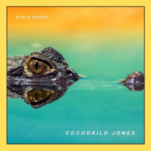 收聽Borja Moskv的Cocodrilo Jones歌詞歌曲