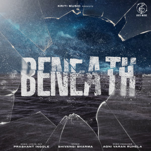 Listen to Beneath song with lyrics from Prashant Ingole