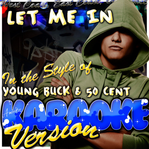 Let Me In (In the Style of Young Buck & 50 Cent) [Karaoke Version] (Karaoke Version)