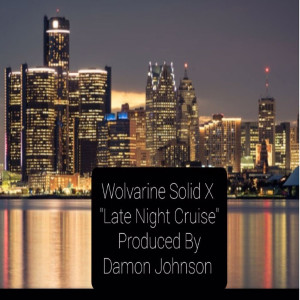 Listen to Late Night Cruise (Explicit) song with lyrics from Wolvarine Solid X