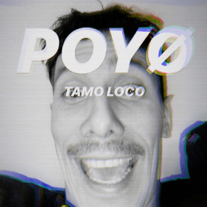 ดาวน์โหลดและฟังเพลง Tamo Loco (Explicit) พร้อมเนื้อเพลงจาก POYØ