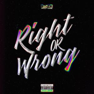 收聽AARXN的Right Or Wrong (Explicit)歌詞歌曲