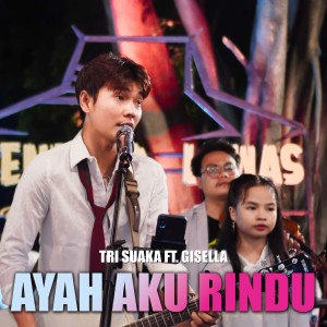Dengarkan Ayah Aku Rindu (Live) lagu dari Tri Suaka dengan lirik