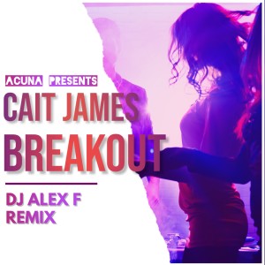 Cait James的專輯Breakout (DJ Alex F Remix)