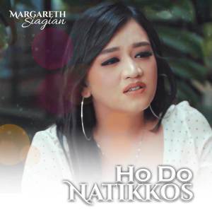 Album Ho Do Natikkos oleh Margareth Siagian