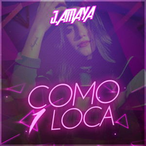 ดาวน์โหลดและฟังเพลง Como 1 Loca พร้อมเนื้อเพลงจาก J. Amaya