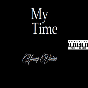 ดาวน์โหลดและฟังเพลง My Time (Explicit) พร้อมเนื้อเพลงจาก Young Vision
