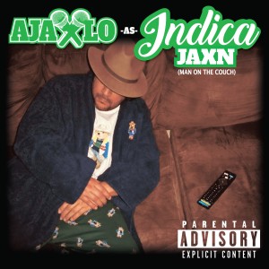 Ajax Lo的專輯ajax Lo as Indica Jaxn (Man on the Couch) (Explicit)
