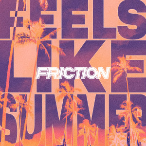 Friction的专辑Feels Like Summer