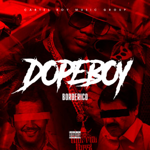 Listen to Dopeboy (Explicit) song with lyrics from BordeRico