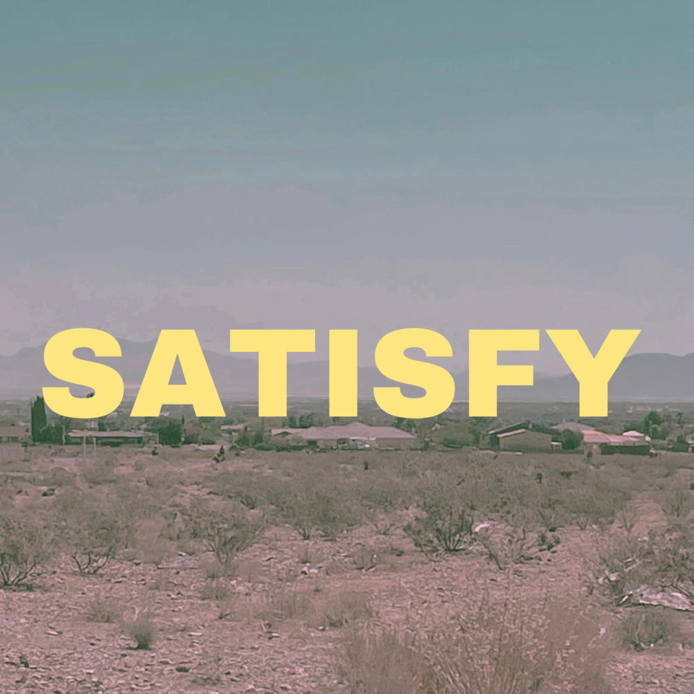 SATISFY