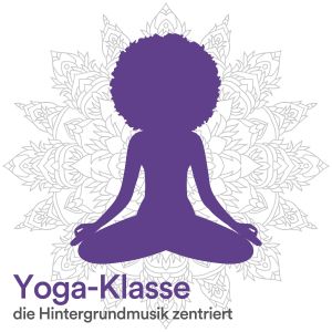 Yoga Musik的专辑Yoga-Klasse, die Hintergrundmusik zentriert