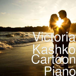 Dengarkan lagu Cartoon Piano nyanyian Victoria Kashko dengan lirik