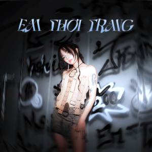 收聽Trần Huyền Diệp的EM THỜI TRANG歌詞歌曲