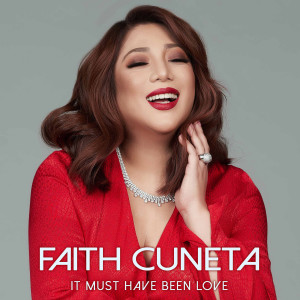 收聽Faith Cuneta的It Must Have Been Love歌詞歌曲