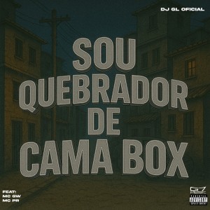 Sou Quebrador de Cama Box (Explicit) dari DJ GL OFICIAL