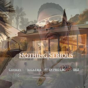 Suga Free的專輯Nothing Serious (feat. IRIZ) [Explicit]