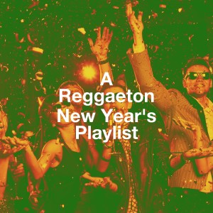 Album A Reggaeton New Year's Playlist oleh The New Reggaeton All-Stars