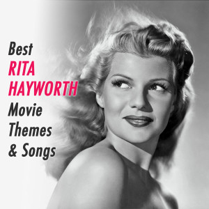 Various的專輯Best RITA HAYWORTH Movie Themes & Songs