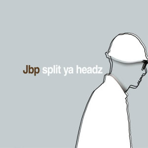 ดาวน์โหลดและฟังเพลง Split Ya Headz (Radio Edit) พร้อมเนื้อเพลงจาก Jbp