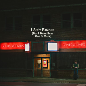 Album I Ain't Famous (But I Damn Sure Got It Made) from GENTS