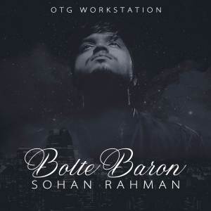 收聽Sohan Rahman的Bolte Baron歌詞歌曲