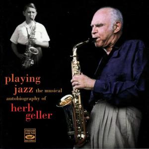 Herb Geller的專輯Playing Jazz - The Musical Autobiography of Herb Geller