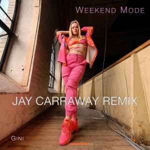 Listen to Weekend Mode (Jay Carraway Remix|Explicit) song with lyrics from GINI