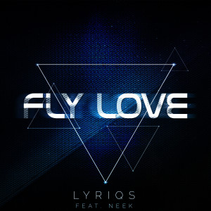 Listen to Fly Love (feat. Neek) song with lyrics from Lyriqs