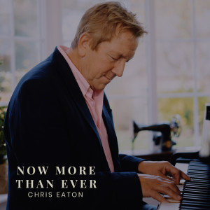 Album Now More Than Ever from Chris Eaton