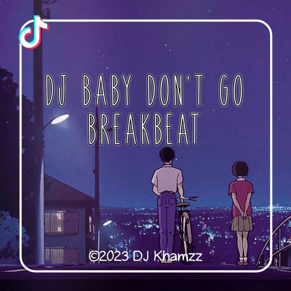 DJ BABY DON'T GO BREAKBEAT