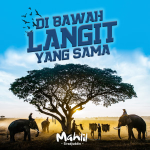 Listen to Dibawah Langit Yang Sama song with lyrics from Mahlil Siradjuddin