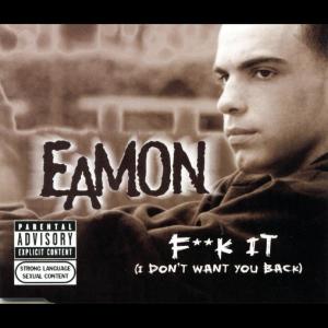 ดาวน์โหลดและฟังเพลง Fuck It (I Don't Want You Back) (Explicit) พร้อมเนื้อเพลงจาก Eamon