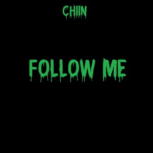 Listen to Follow Me (Explicit) song with lyrics from CHIIN
