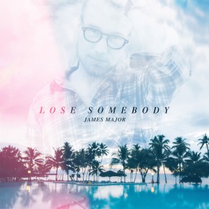收聽James Major的Lose Somebody歌詞歌曲